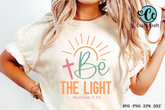 Be the Light SVG PNG: Colorful Christian T-Shirt Designs