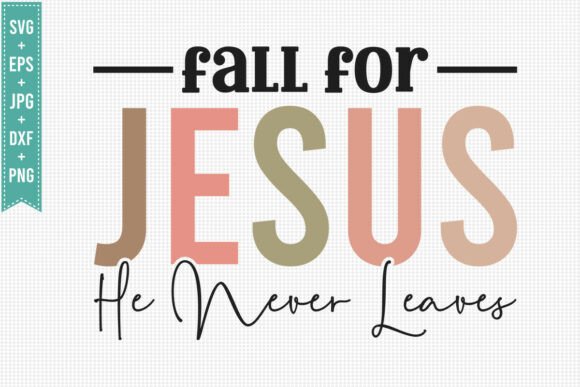 FALL for JESUS HE NEVER SVG PNG T-Shirt Designs