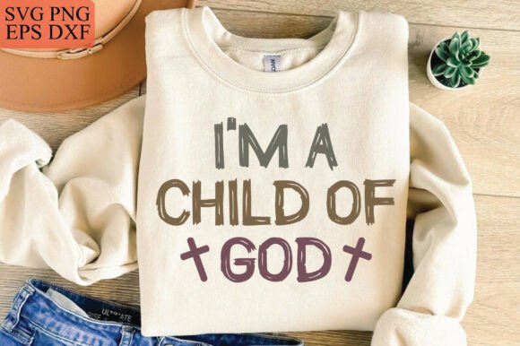 Im a Child of God SVG, Jesus SVG for T-Shirt Designs