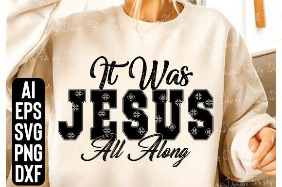 Jesus It Was Jesus All Along Faith PNG T-Shirt Designs