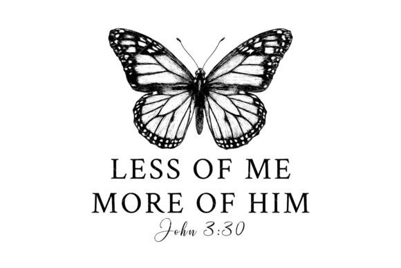 Less of Me More of Him Bible T-Shirt Designs