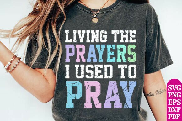 Living the Prayers PNG: Christian T-Shirt Designs